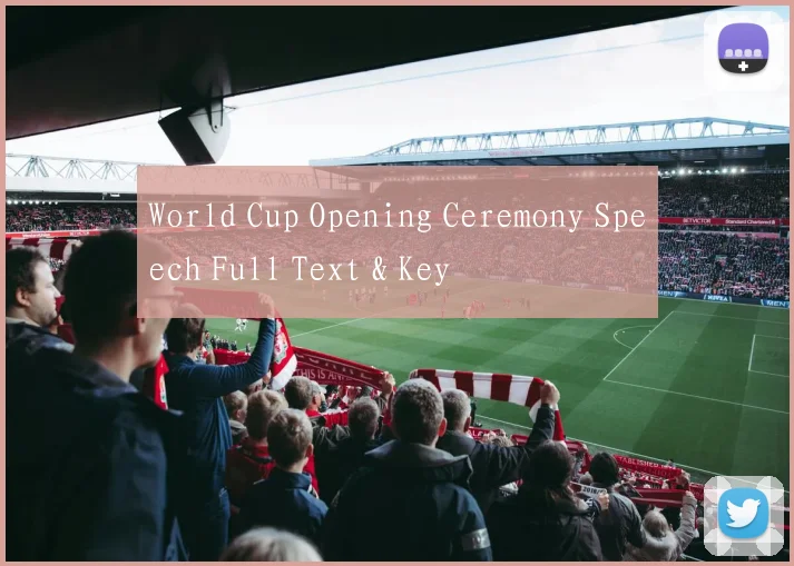 World Cup Opening Ceremony Speech Full Text & Key