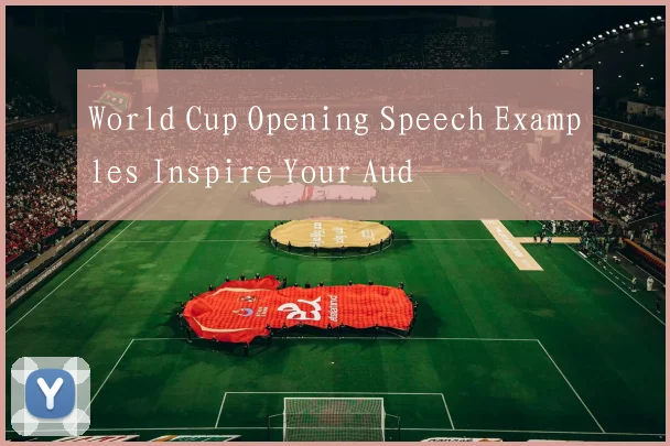World Cup Opening Speech Examples Inspire Your Aud