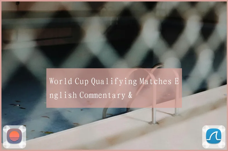 World Cup Qualifying Matches English Commentary &