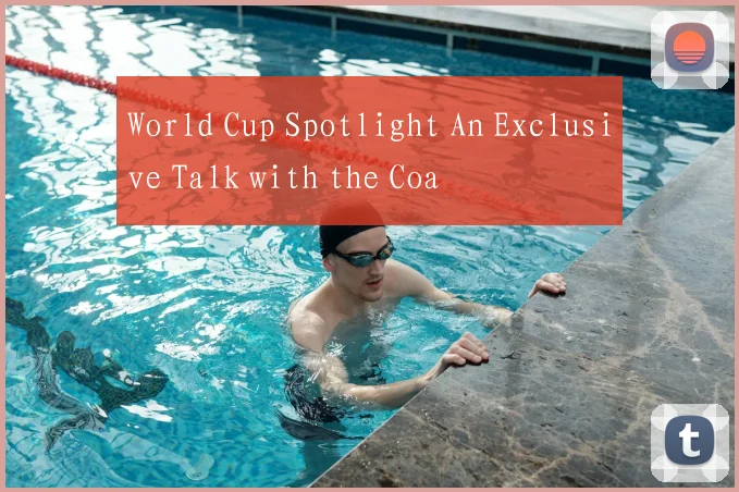 World Cup Spotlight An Exclusive Talk with the Coa