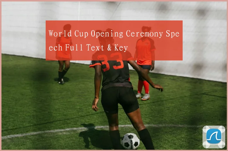 World Cup Opening Ceremony Speech Full Text & Key